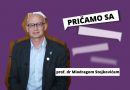Pričamo sa Prof. dr Miodragom Stojkovićem